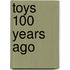 Toys 100 Years Ago