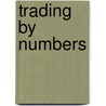 Trading By Numbers door W. Shawn Howell