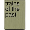 Trains of the Past door Mark Beyer