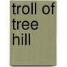 Troll of Tree Hill by Judy Large