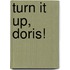 Turn It Up, Doris!
