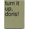 Turn It Up, Doris! door Sam Lloyd