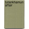 Tutankhamun Affair door Christian Jacq