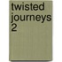 Twisted Journeys 2