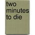 Two Minutes to Die