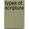 Types Of Scripture by William Kelley