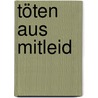 Töten aus Mitleid by Werner W.K. Sauer