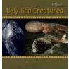 Ugly Sea Creatures by Kerri O'Donnell