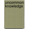 Uncommon Knowledge by Rose Hawkins