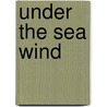 Under the Sea Wind door Rachel L. Carson