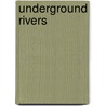 Underground Rivers door Peggy Shumaker