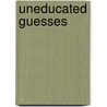 Uneducated Guesses by Howard Wainer