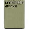 Unmeltable Ethnics door Michael Novak