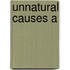 Unnatural Causes A