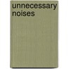 Unnecessary Noises door Joseph M. Bianchi