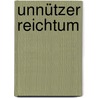 Unnützer Reichtum by Georges Ohnet