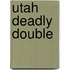 Utah Deadly Double