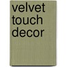 Velvet Touch Decor door Leisure Arts