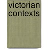 Victorian Contexts door Murray Roston