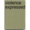 Violence Expressed by Nerina Weiss