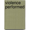 Violence Performed door Patrick Anderson