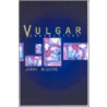 Vulgar Exhibitions door Jerry McGuire