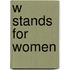 W Stands for Women