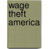 Wage Theft America door Kimberley A. Bobo