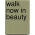 Walk Now in Beauty