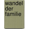 Wandel Der Familie door Maxim Miller