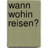 Wann wohin reisen?
