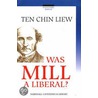 Was Mill A Liberal by Ten Chin Liew