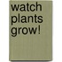 Watch Plants Grow!