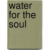 Water For The Soul by Isiah Hurts