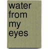 Water From My Eyes door Mona Gay
