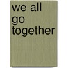 We All Go Together by Doug Lipman