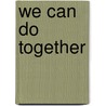 We Can Do Together door Dagmar Braun Celeste