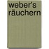 Weber's  Räuchern