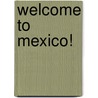 Welcome To Mexico! door Mary Lindeen