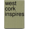 West Cork Inspires door Alison Ospina