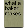 What a Baker Makes door Sharon McConnell