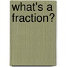 What's A Fraction? door Nancy Allen