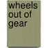 Wheels Out Of Gear