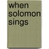 When Solomon Sings
