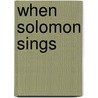When Solomon Sings door Kendra Norman-Bellamy