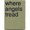 Where Angels Tread door Leslie Rule