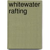 Whitewater Rafting door Shane Mcfee