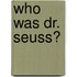Who Was Dr. Seuss?