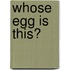 Whose Egg Is This?