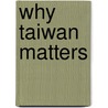 Why Taiwan Matters door Shelley Rigger